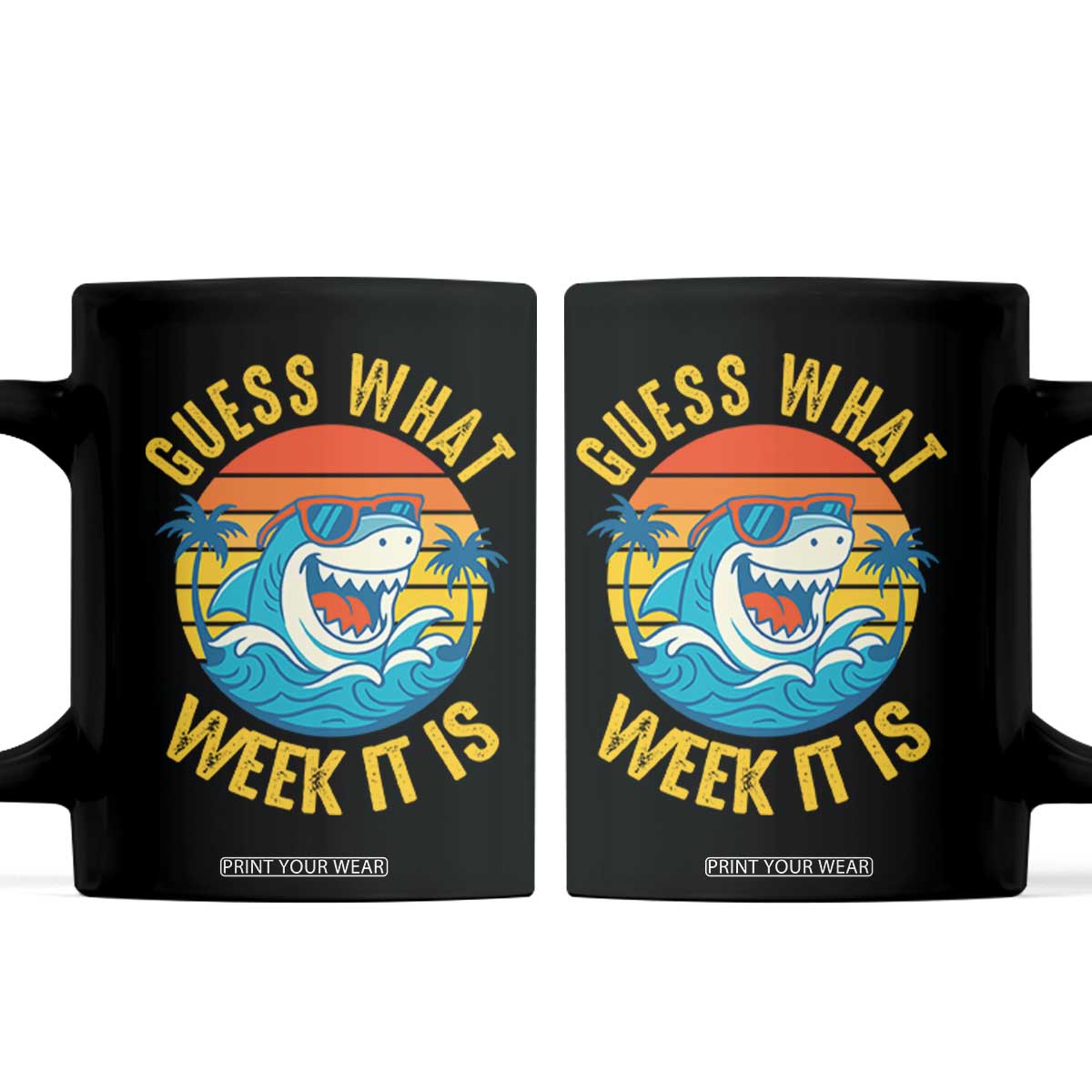 Funny Shark Lover Week Coffee Mug Guess What Week It Is Ocean Wildlife Retro Sunset TS02 Black Print Your Wear