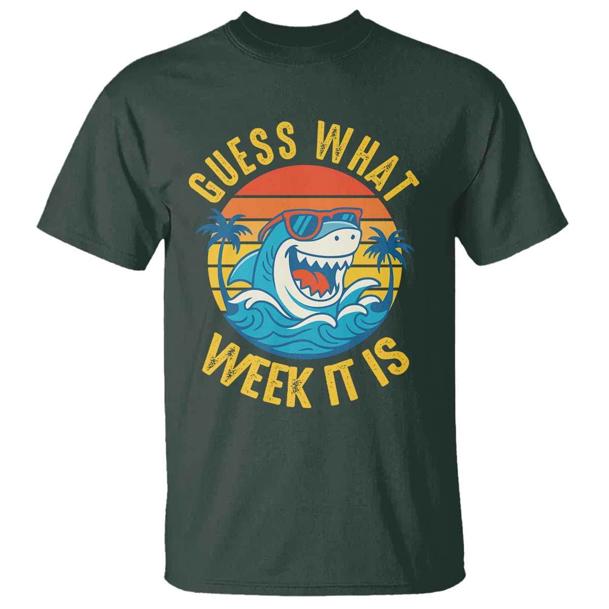 Funny Shark Lover Week T Shirt Guess What Week It Is Ocean Wildlife Retro Sunset TS02 Dark Forest Green Print Your Wear