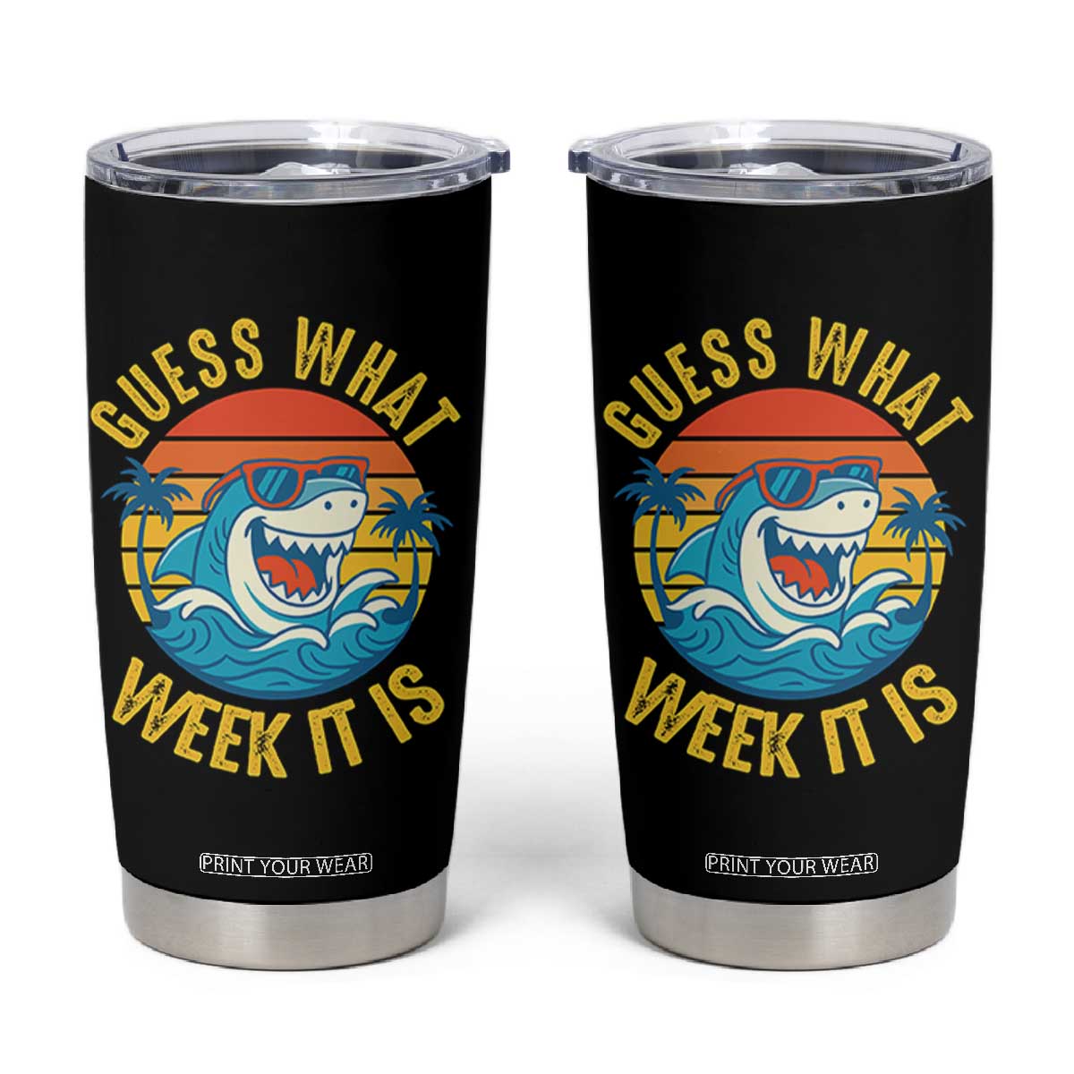 Funny Shark Lover Week Tumbler Cup Guess What Week It Is Ocean Wildlife Retro Sunset TS02 Black Print Your Wear