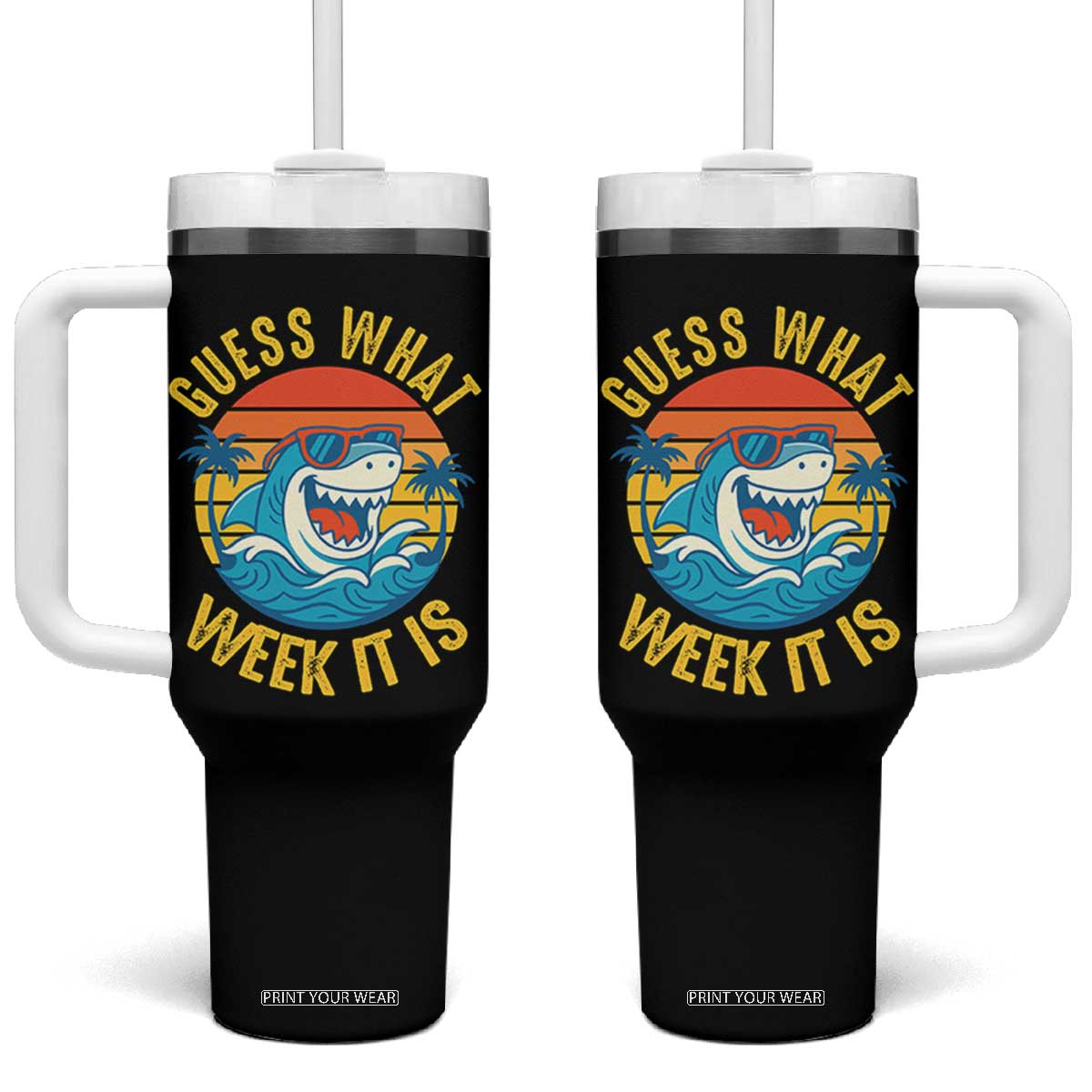 Funny Shark Lover Week Tumbler With Handle Guess What Week It Is Ocean Wildlife Retro Sunset TS02 One Size: 40 oz Black Print Your Wear