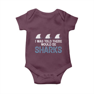 Funny Shark Lover Baby Onesie I Was Told There Would Be Sharks TS02 Maroon Print Your Wear