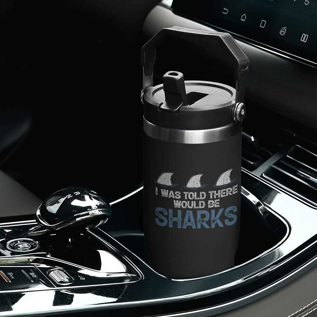 Funny Shark Lover Flip Straw Tumbler I Was Told There Would Be Sharks TS02 Print Your Wear