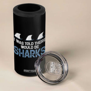Funny Shark Lover 4 in 1 Can Cooler Tumbler I Was Told There Would Be Sharks TS02 Print Your Wear