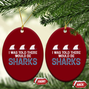 Funny Shark Lover Ceramic Ornament I Was Told There Would Be Sharks TS02 Print Your Wear