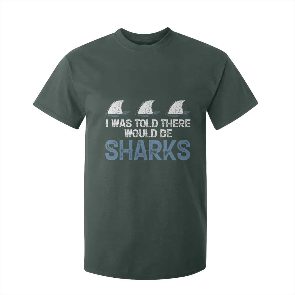 Funny Shark Lover T Shirt For Kid I Was Told There Would Be Sharks TS02 Dark Forest Green Print Your Wear