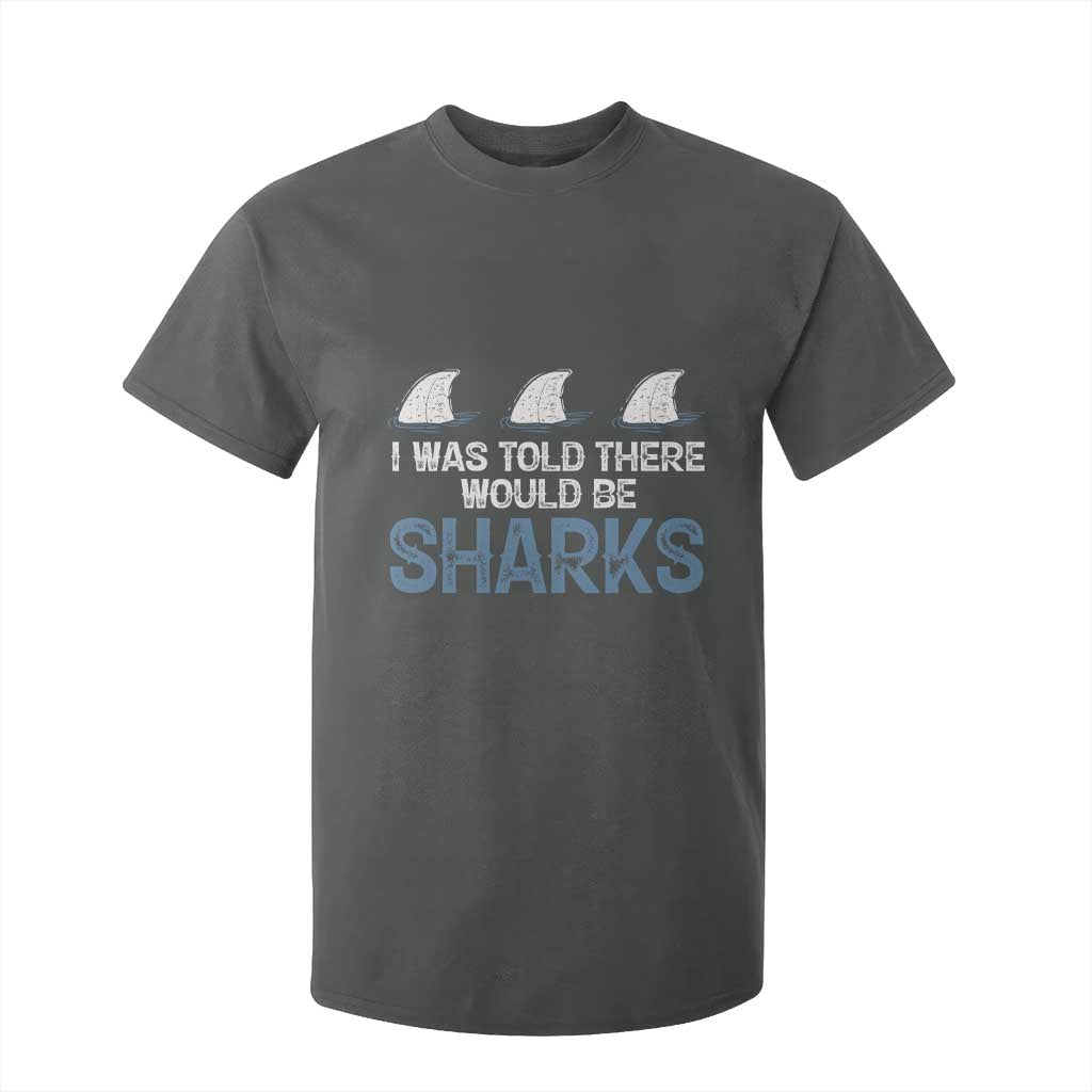 Funny Shark Lover T Shirt For Kid I Was Told There Would Be Sharks TS02 Dark Heather Print Your Wear