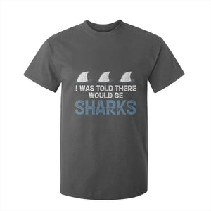 Funny Shark Lover T Shirt For Kid I Was Told There Would Be Sharks TS02 Dark Heather Print Your Wear