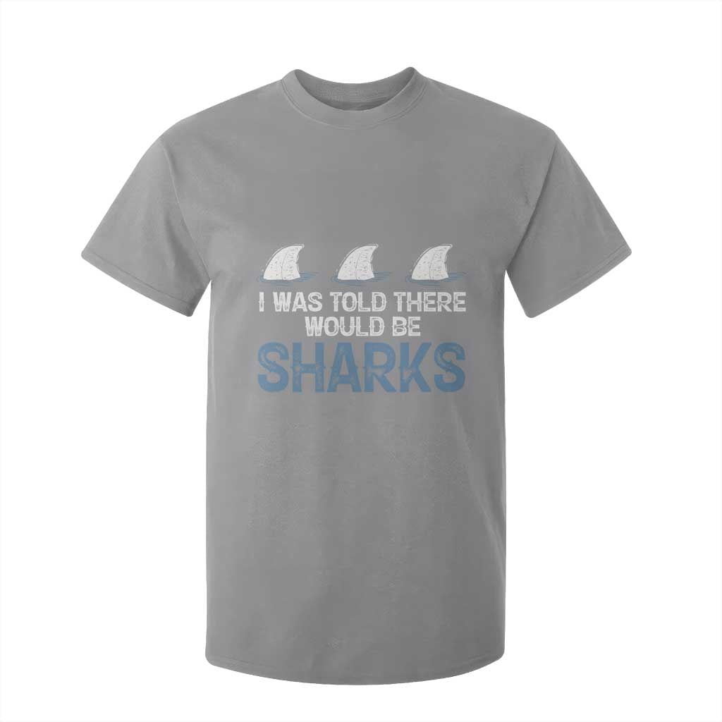 Funny Shark Lover T Shirt For Kid I Was Told There Would Be Sharks TS02 Sport Gray Print Your Wear
