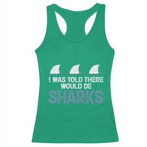 Funny Shark Lover Racerback Tank Top I Was Told There Would Be Sharks TS02 Irish Green Print Your Wear