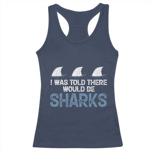 Funny Shark Lover Racerback Tank Top I Was Told There Would Be Sharks TS02 Navy Print Your Wear