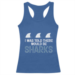 Funny Shark Lover Racerback Tank Top I Was Told There Would Be Sharks TS02 Royal Blue Print Your Wear