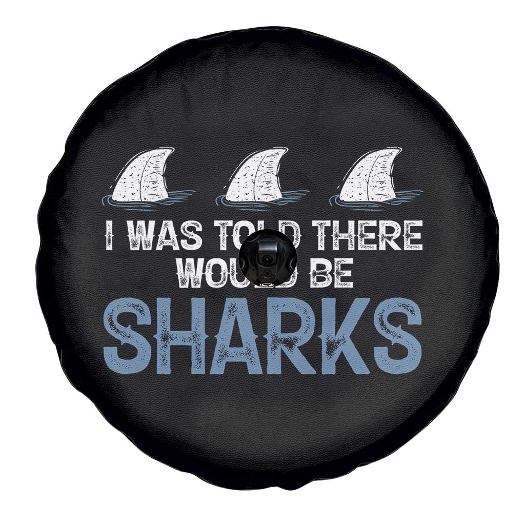 Funny Shark Lover Spare Tire Cover I Was Told There Would Be Sharks TS02 Print Your Wear