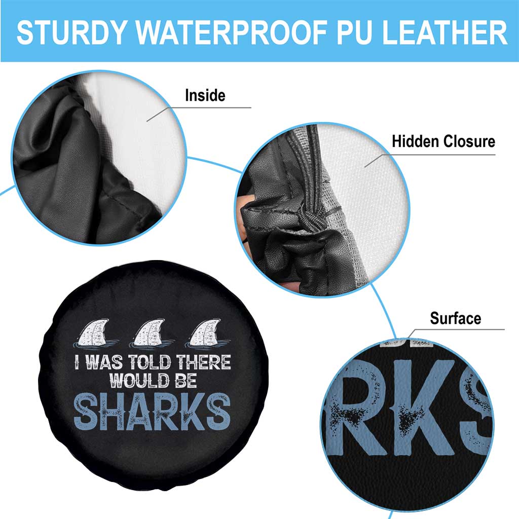 Funny Shark Lover Spare Tire Cover I Was Told There Would Be Sharks TS02 Print Your Wear