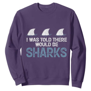 Funny Shark Lover Sweatshirt I Was Told There Would Be Sharks TS02 Purple Print Your Wear