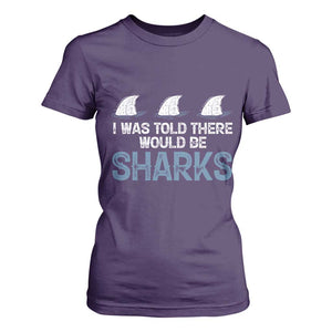 Funny Shark Lover T Shirt For Women I Was Told There Would Be Sharks TS02 Purple Print Your Wear