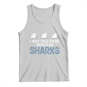 Funny Shark Lover Tank Top I Was Told There Would Be Sharks TS02 Ash Print Your Wear