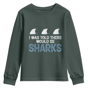 Funny Shark Lover Youth Sweatshirt I Was Told There Would Be Sharks TS02 Dark Forest Green Print Your Wear