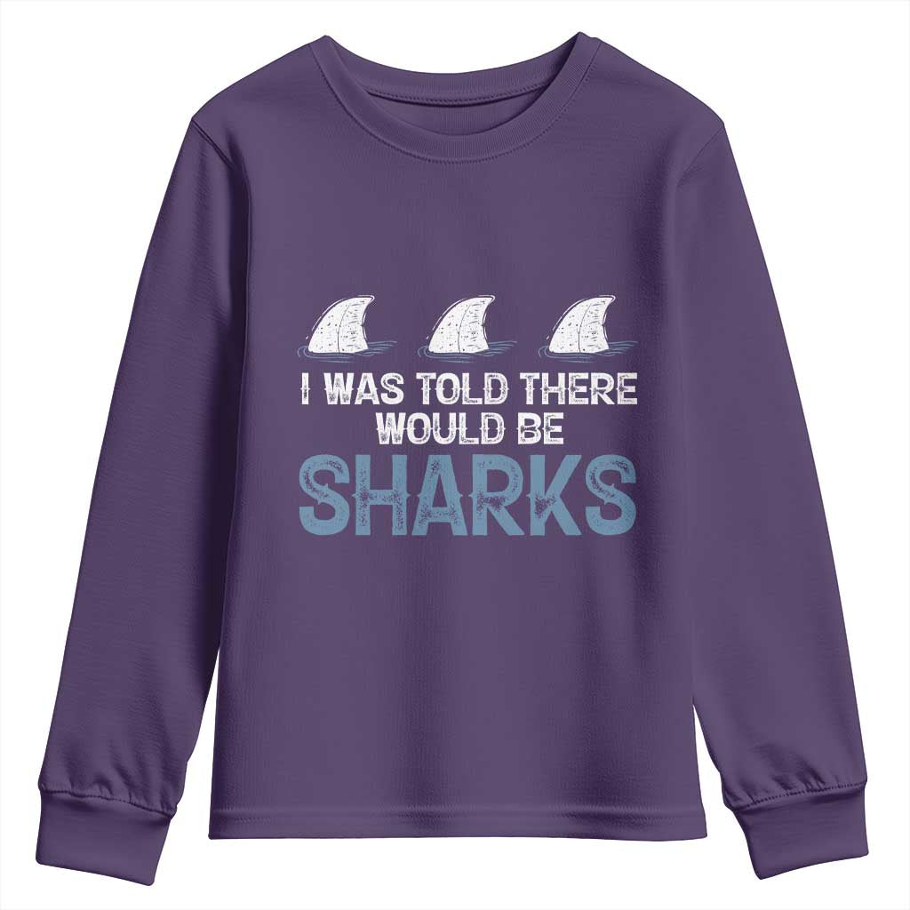 Funny Shark Lover Youth Sweatshirt I Was Told There Would Be Sharks TS02 Purple Print Your Wear