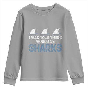 Funny Shark Lover Youth Sweatshirt I Was Told There Would Be Sharks TS02 Sport Gray Print Your Wear