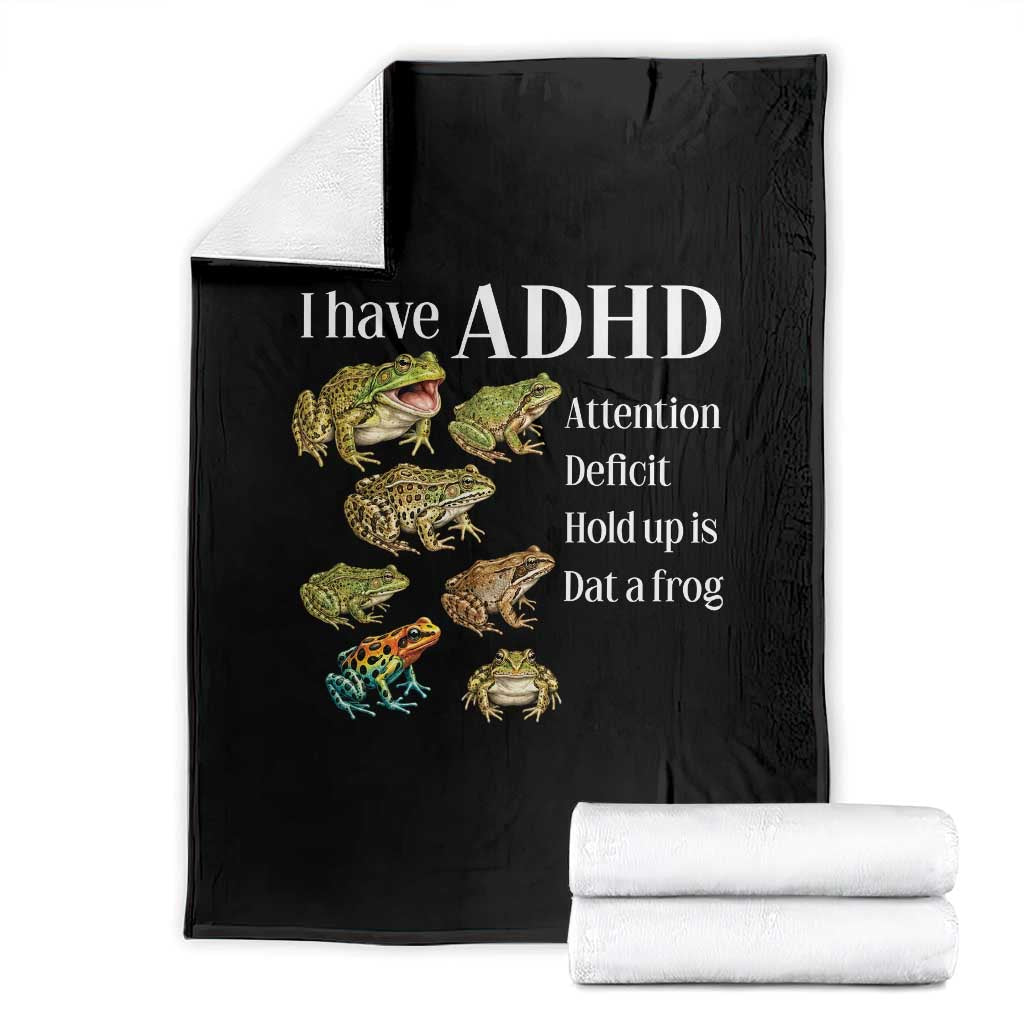 I Have ADHD Attention Deficit Hold up is Dat a Frog Throw Blanket Funny Neurodiversity Humor Frogs Lover Meme