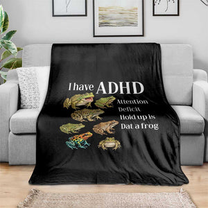 I Have ADHD Attention Deficit Hold up is Dat a Frog Throw Blanket Funny Neurodiversity Humor Frogs Lover Meme