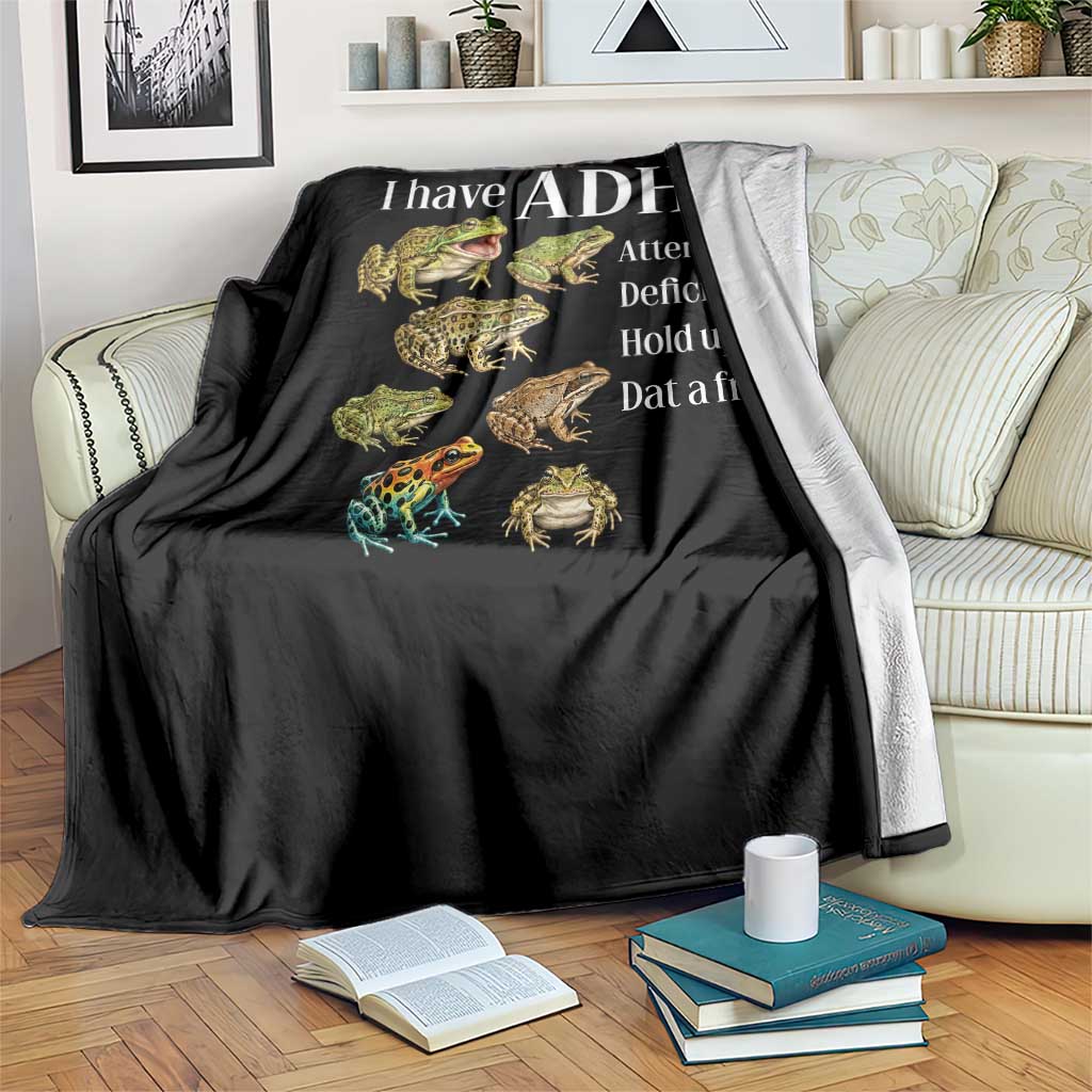 I Have ADHD Attention Deficit Hold up is Dat a Frog Throw Blanket Funny Neurodiversity Humor Frogs Lover Meme