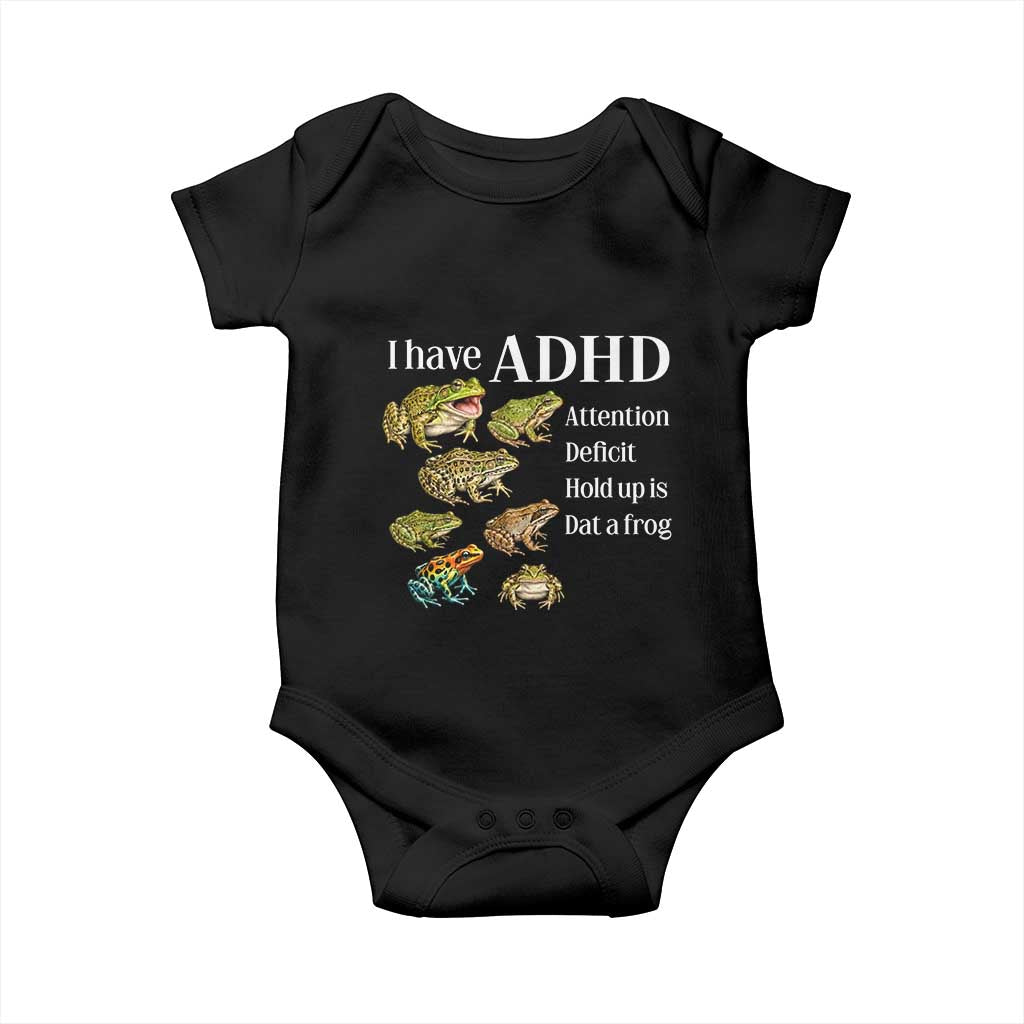 I Have ADHD Attention Deficit Hold up is Dat a Frog Baby Onesie Funny Neurodiversity Humor Frogs Lover Meme