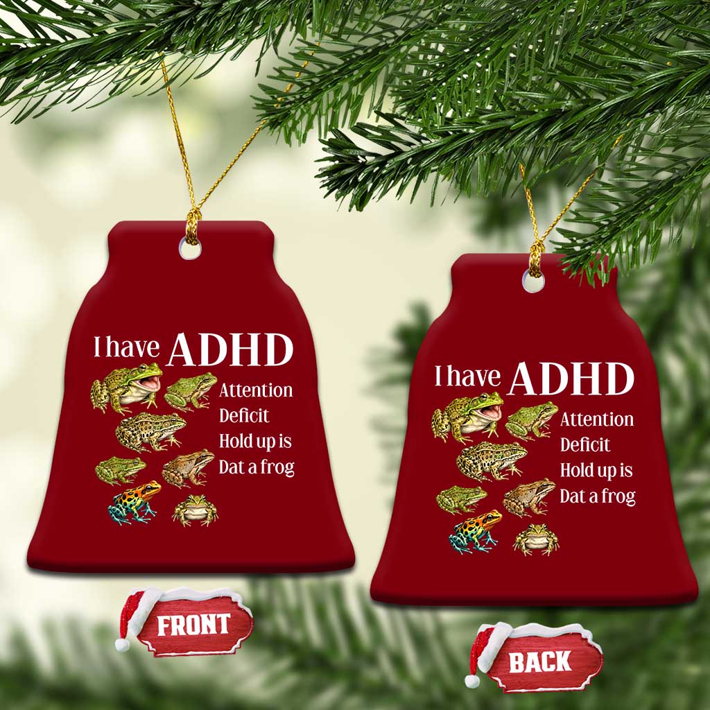 I Have ADHD Attention Deficit Hold up is Dat a Frog Ceramic Ornament Funny Neurodiversity Humor Frogs Lover Meme