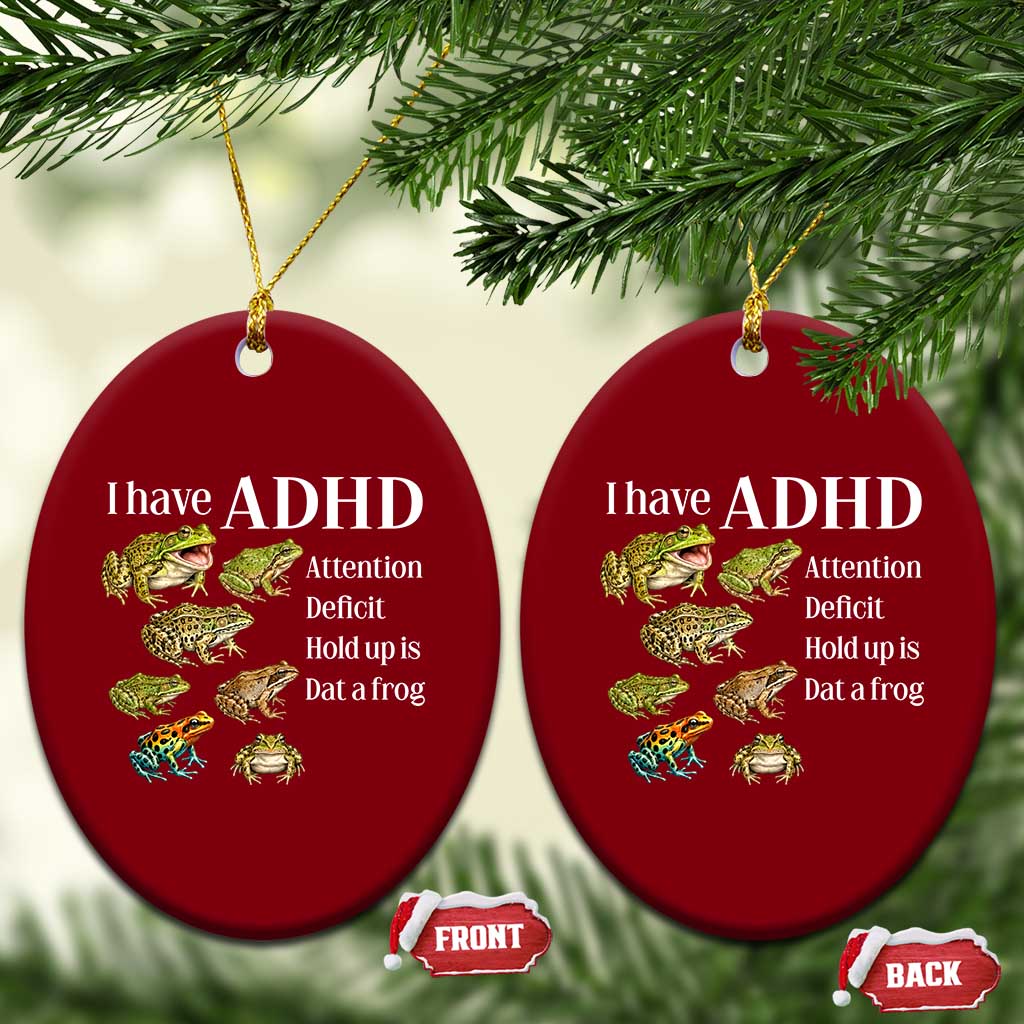 I Have ADHD Attention Deficit Hold up is Dat a Frog Ceramic Ornament Funny Neurodiversity Humor Frogs Lover Meme