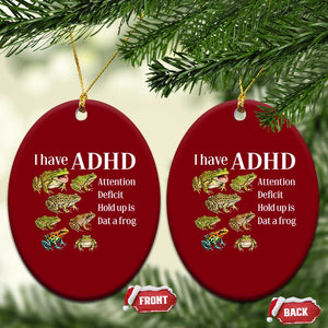 I Have ADHD Attention Deficit Hold up is Dat a Frog Ceramic Ornament Funny Neurodiversity Humor Frogs Lover Meme