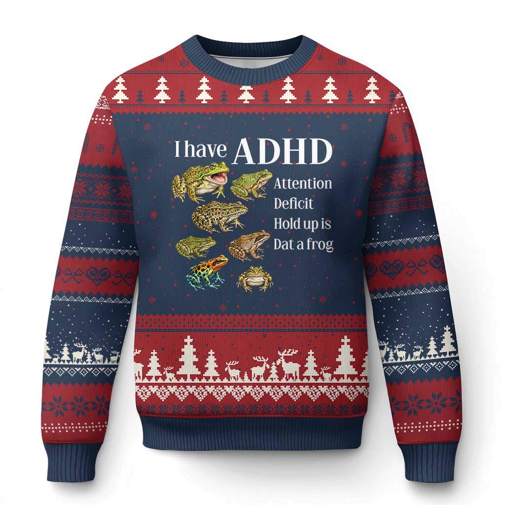 I Have ADHD Attention Deficit Hold up is Dat a Frog Ugly Christmas Sweater Funny Neurodiversity Humor Frogs Lover Meme TS02 Navy Red Print Your Wear