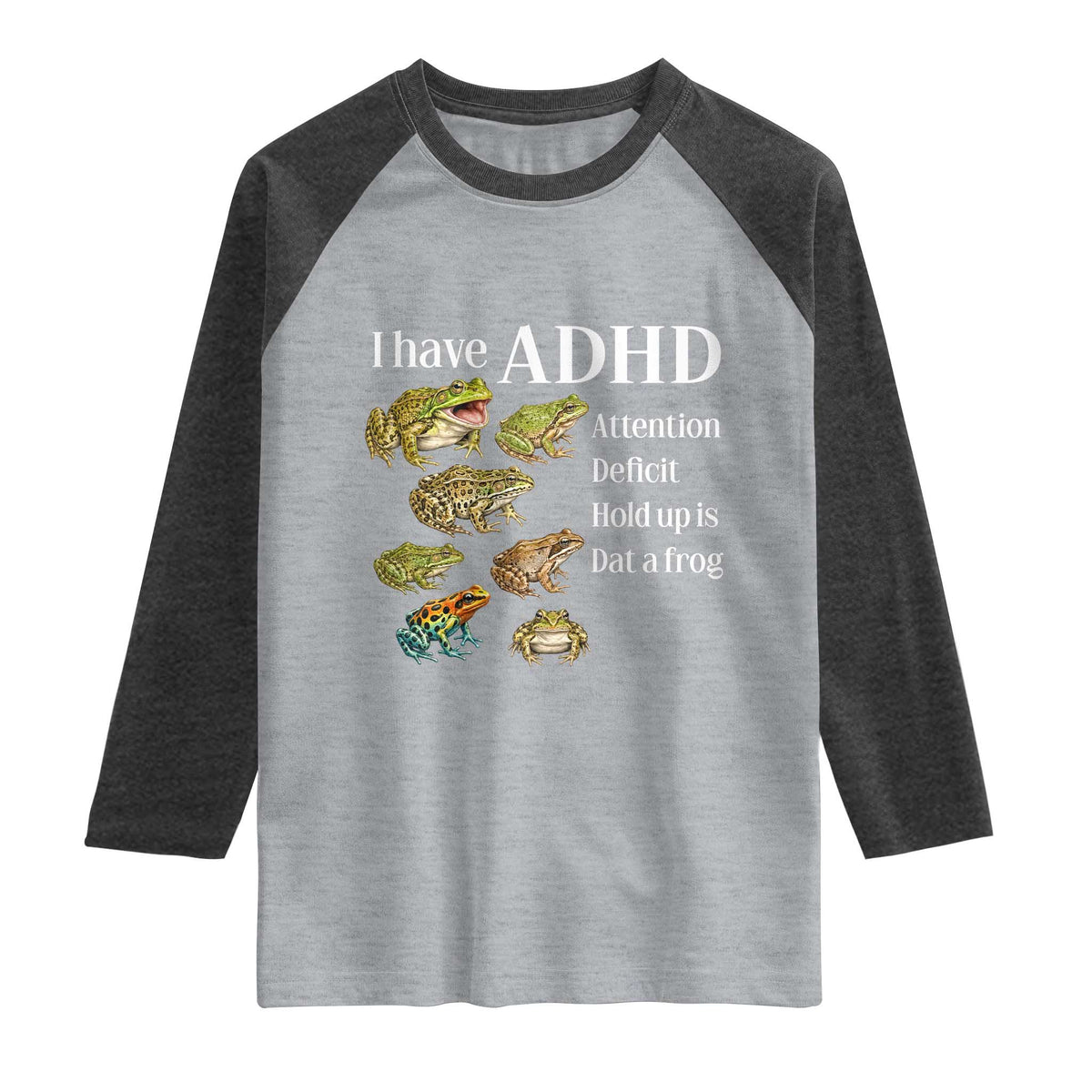 I Have ADHD Attention Deficit Hold up is Dat a Frog Raglan Shirt Funny Neurodiversity Humor Frogs Lover Meme