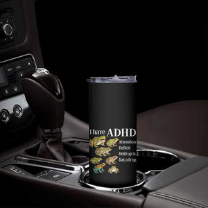 I Have ADHD Attention Deficit Hold up is Dat a Frog Skinny Tumbler Funny Neurodiversity Humor Frogs Lover Meme