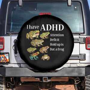 I Have ADHD Attention Deficit Hold up is Dat a Frog Spare Tire Cover Funny Neurodiversity Humor Frogs Lover Meme