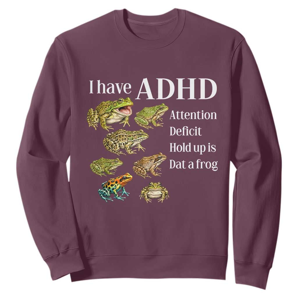 I Have ADHD Attention Deficit Hold up is Dat a Frog Sweatshirt Funny Neurodiversity Humor Frogs Lover Meme