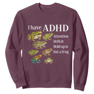 I Have ADHD Attention Deficit Hold up is Dat a Frog Sweatshirt Funny Neurodiversity Humor Frogs Lover Meme