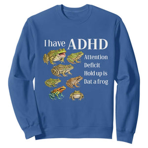 I Have ADHD Attention Deficit Hold up is Dat a Frog Sweatshirt Funny Neurodiversity Humor Frogs Lover Meme