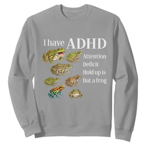 I Have ADHD Attention Deficit Hold up is Dat a Frog Sweatshirt Funny Neurodiversity Humor Frogs Lover Meme