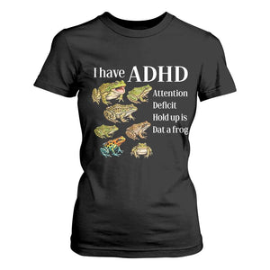 I Have ADHD Attention Deficit Hold up is Dat a Frog T Shirt For Women Funny Neurodiversity Humor Frogs Lover Meme
