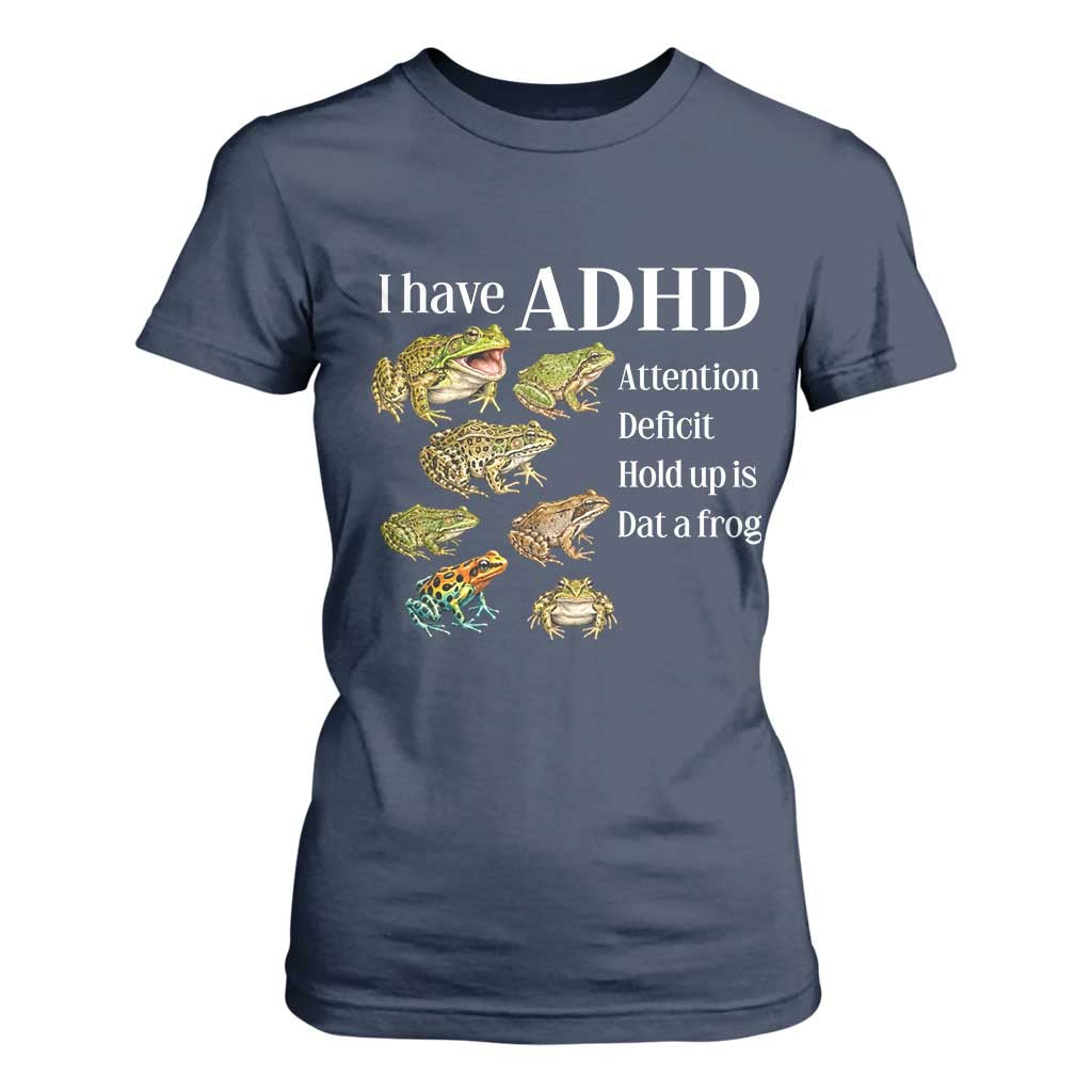 I Have ADHD Attention Deficit Hold up is Dat a Frog T Shirt For Women Funny Neurodiversity Humor Frogs Lover Meme
