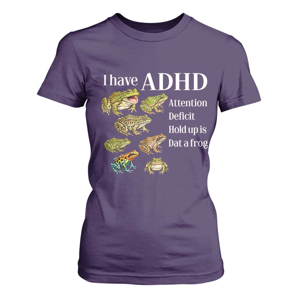 I Have ADHD Attention Deficit Hold up is Dat a Frog T Shirt For Women Funny Neurodiversity Humor Frogs Lover Meme