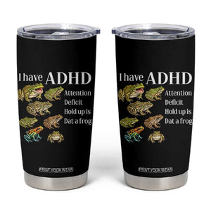 I Have ADHD Attention Deficit Hold up is Dat a Frog Tumbler Cup Funny Neurodiversity Humor Frogs Lover Meme