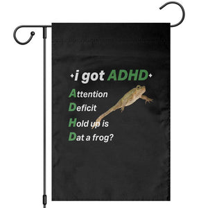 I Got ADHD Attention Deficit Hold Up Is Dat A Frog Garden Flag Neurodiversity Humor Weirdcore