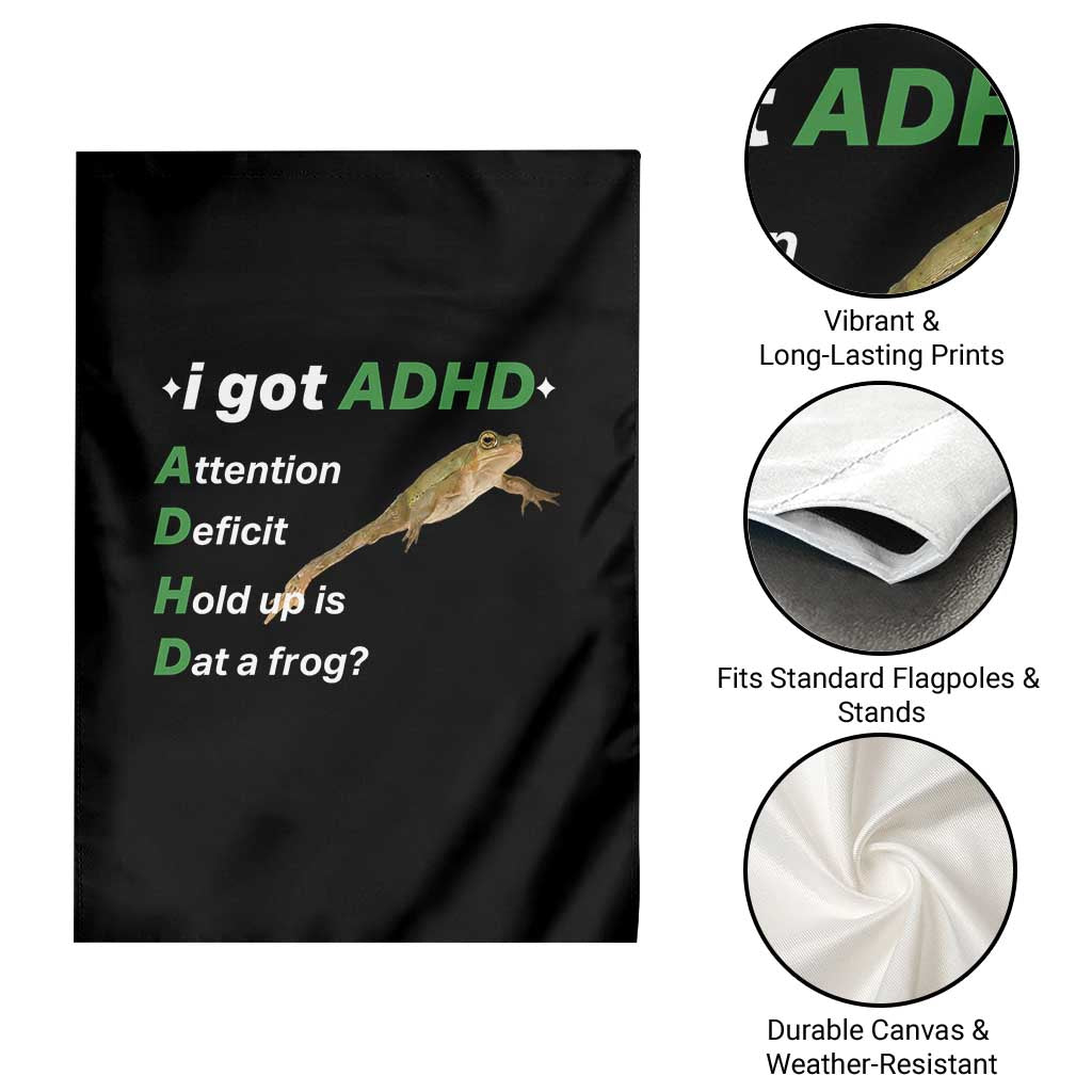 I Got ADHD Attention Deficit Hold Up Is Dat A Frog Garden Flag Neurodiversity Humor Weirdcore