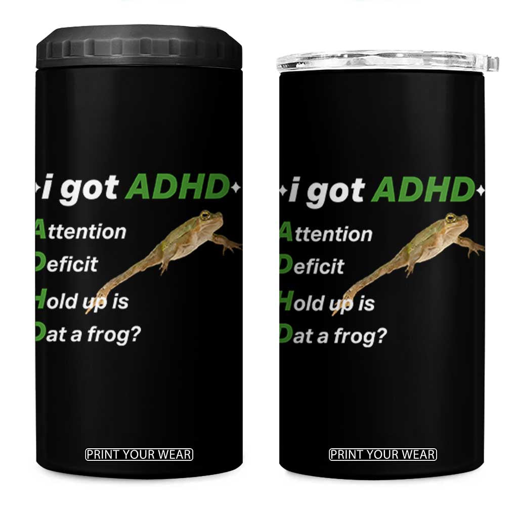 I Got ADHD Attention Deficit Hold Up Is Dat A Frog 4 in 1 Can Cooler Tumbler Neurodiversity Humor Weirdcore TS02 One Size: 16 oz Black Print Your Wear
