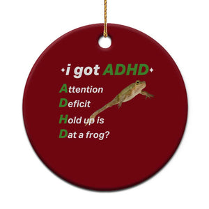 I Got ADHD Attention Deficit Hold Up Is Dat A Frog Ceramic Ornament Neurodiversity Humor Weirdcore