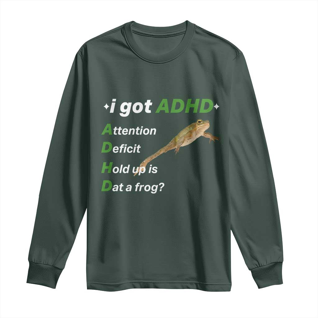 I Got ADHD Attention Deficit Hold Up Is Dat A Frog Long Sleeve Shirt Neurodiversity Humor Weirdcore
