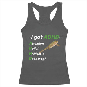 I Got ADHD Attention Deficit Hold Up Is Dat A Frog Racerback Tank Top Neurodiversity Humor Weirdcore