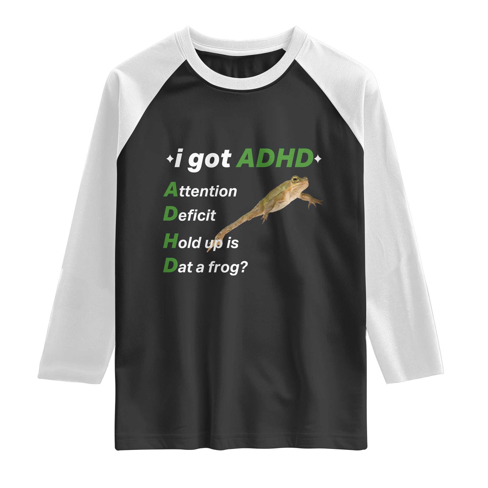 I Got ADHD Attention Deficit Hold Up Is Dat A Frog Raglan Shirt Neurodiversity Humor Weirdcore TS02 Black White Print Your Wear