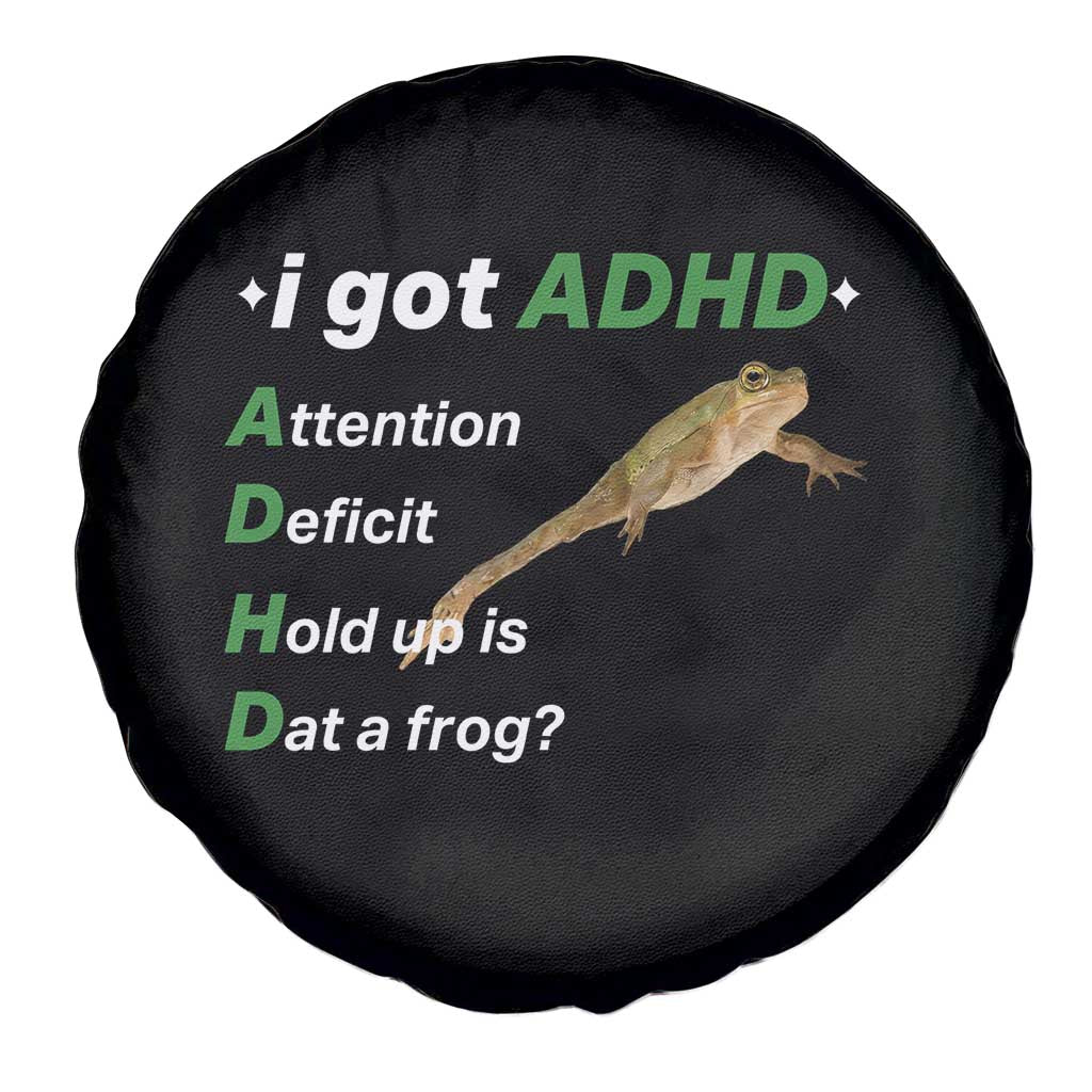 I Got ADHD Attention Deficit Hold Up Is Dat A Frog Spare Tire Cover Neurodiversity Humor Weirdcore
